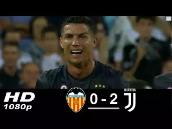 Video: Valencia vs Juventus 0-2 All Goasl & Highlights 19/09/2018 HD